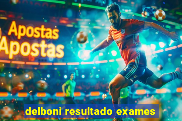 delboni resultado exames